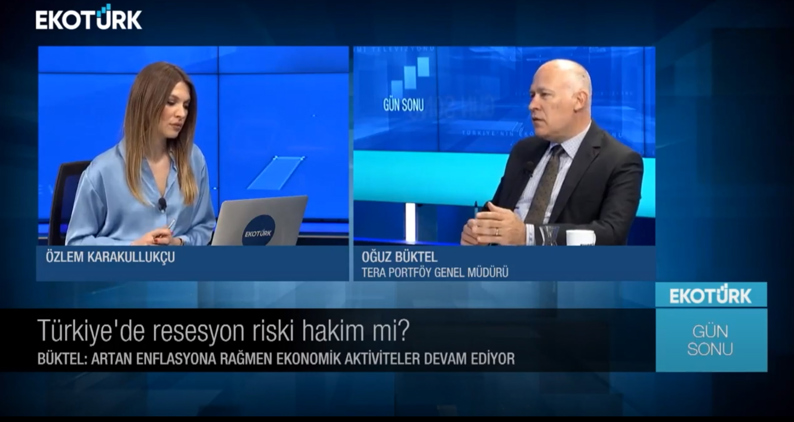 Tera Portföy Genel Müdürü Oğuz Büktel - Ekotürk - Gün Sonu